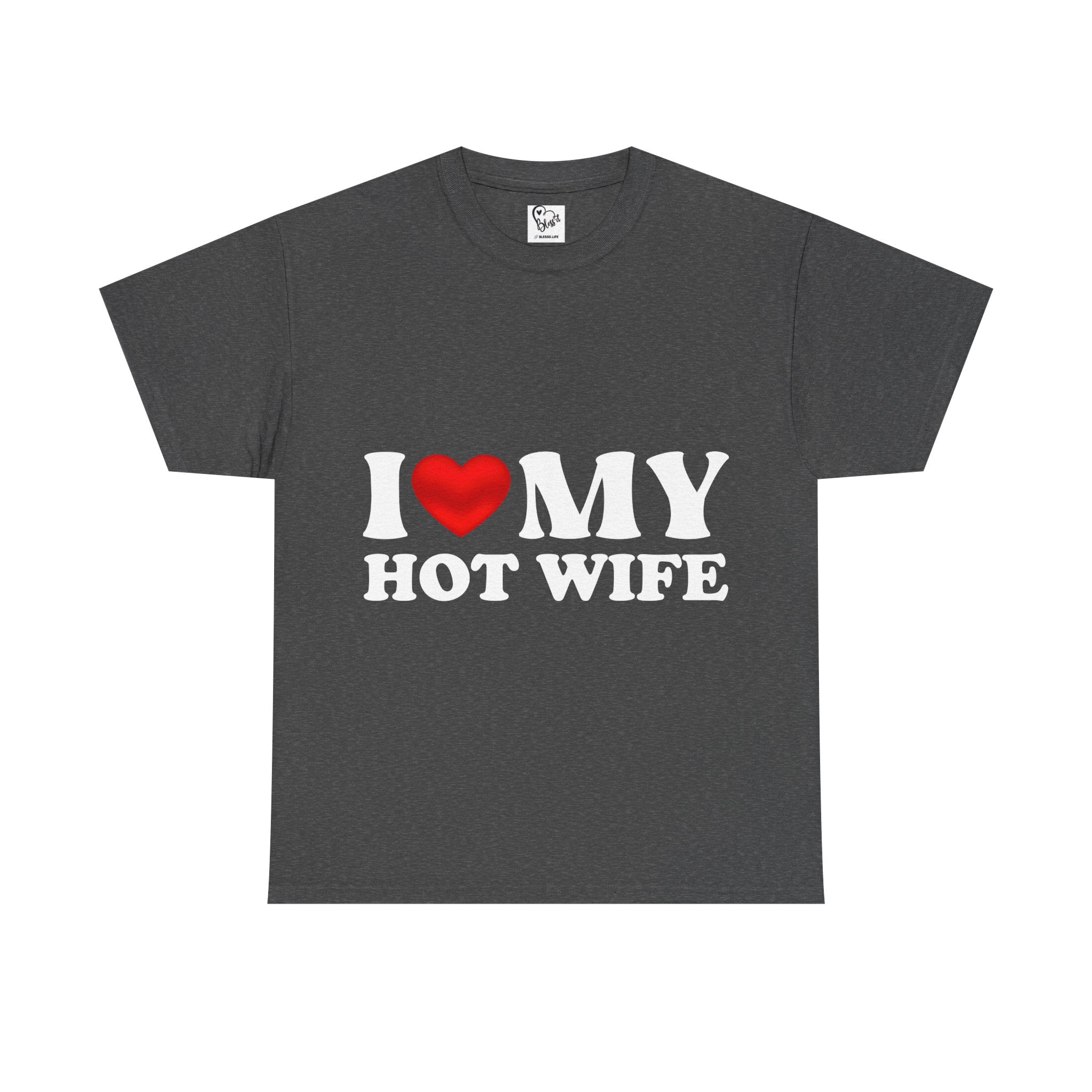I Love My Hot Wife T-Shirt | Love Graphic Tee Couples Valentines
