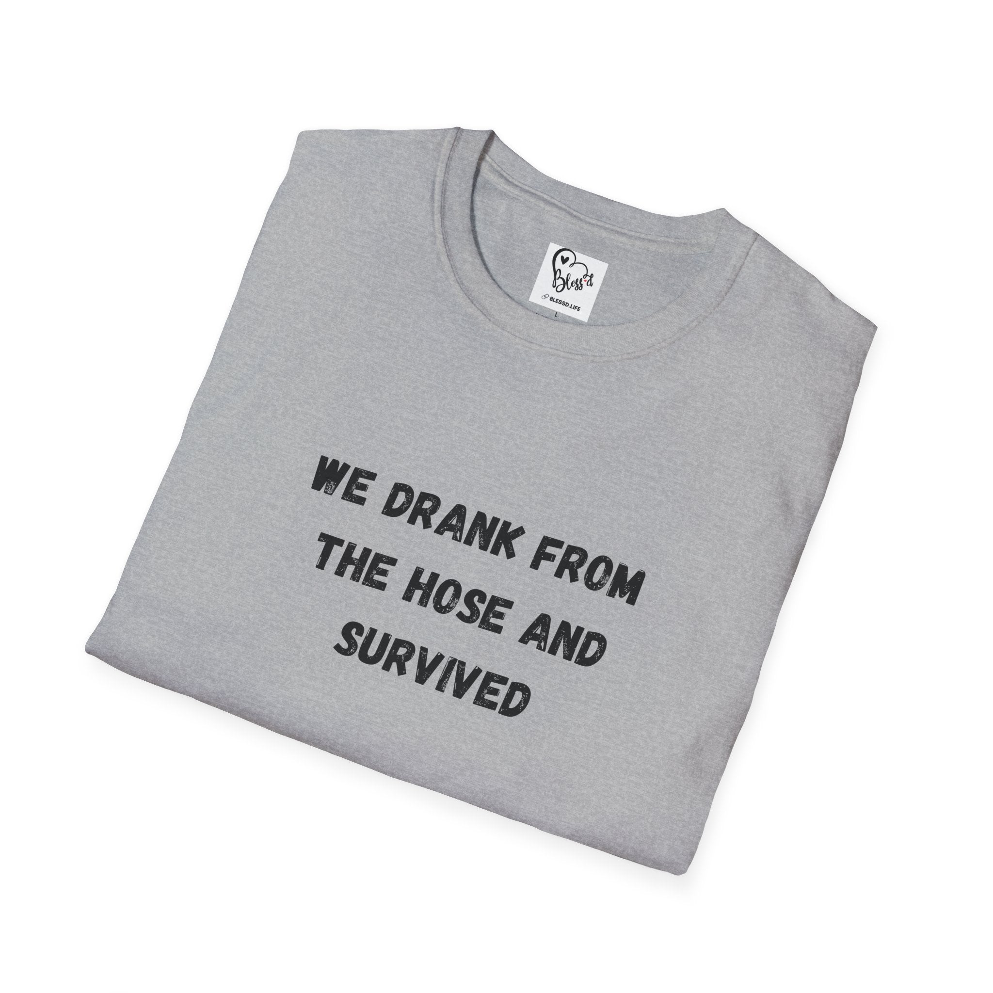 We Drank From The Hose And Survived T-Shirt | Nostalgic Childhood Water Hose Design