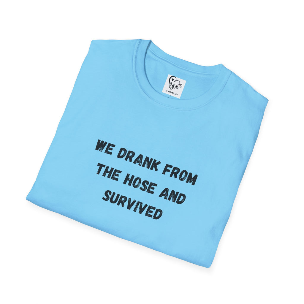 We Drank From The Hose And Survived T-Shirt | Nostalgic Childhood Water Hose Design
