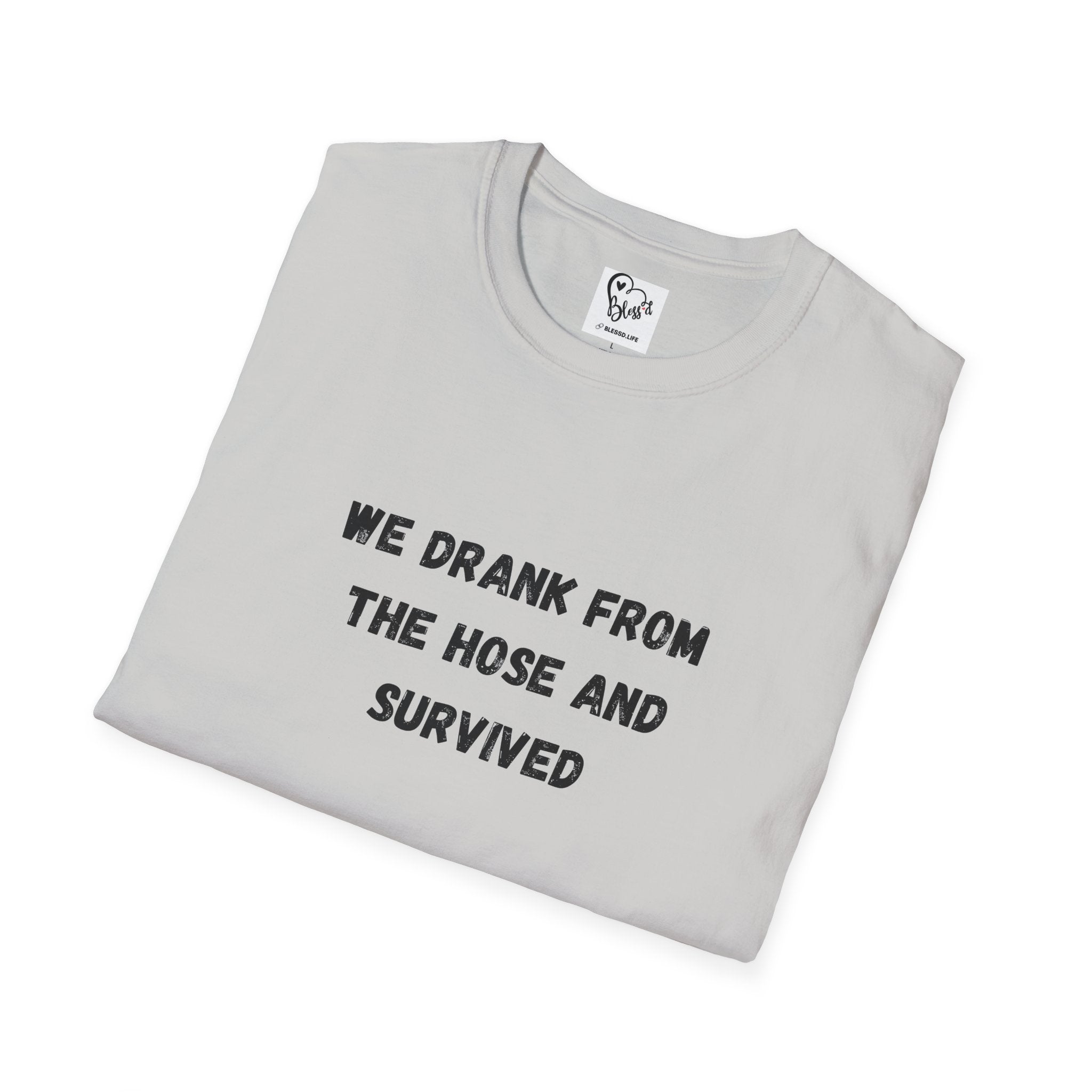 We Drank From The Hose And Survived T-Shirt | Nostalgic Childhood Water Hose Design