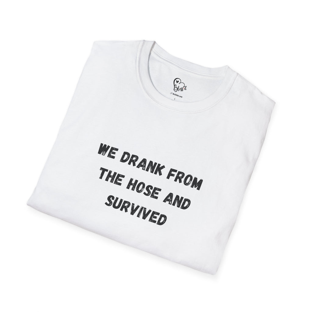 We Drank From The Hose And Survived T-Shirt | Nostalgic Childhood Water Hose Design